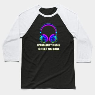 I Paused My Music to Text You Back Funny Nostalgic Retro Vintage Boombox 80's 90's Music Tee Baseball T-Shirt